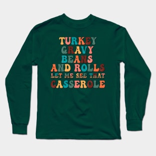 Turkey, Gravy, Beans and Rolls, Let me see that Casserole Long Sleeve T-Shirt